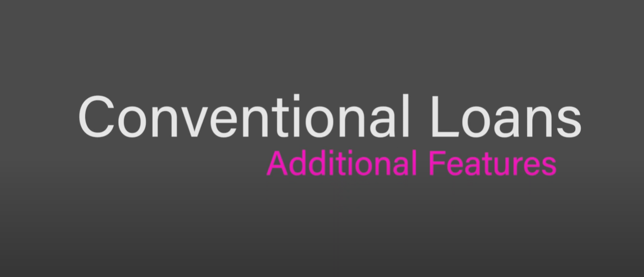 Conventional Loans - Additional Features