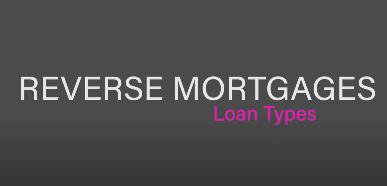 Reverse Mortgage Loan Types