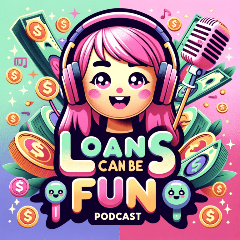 Loans Can Be FUN Podcast