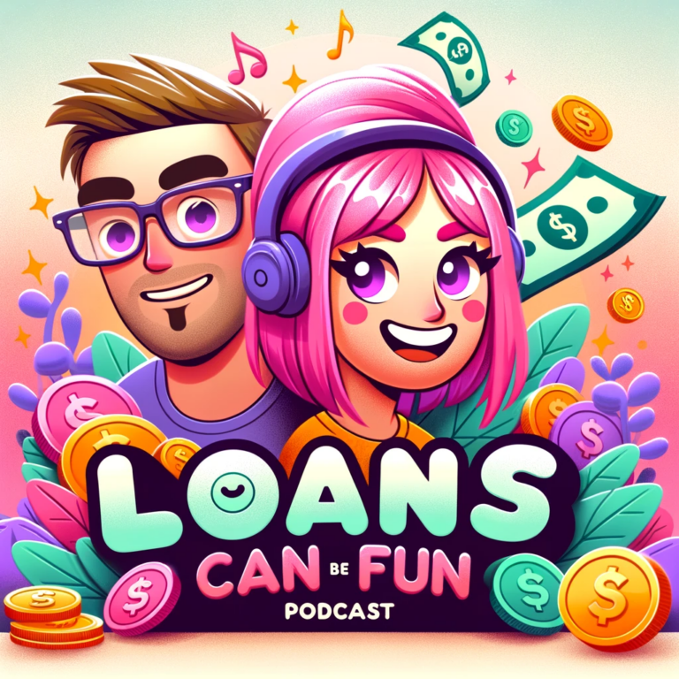 Loans Can Be FUN Podcast