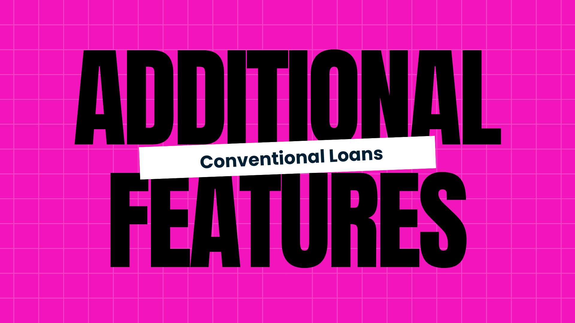 Conventional Loans - Additional Features