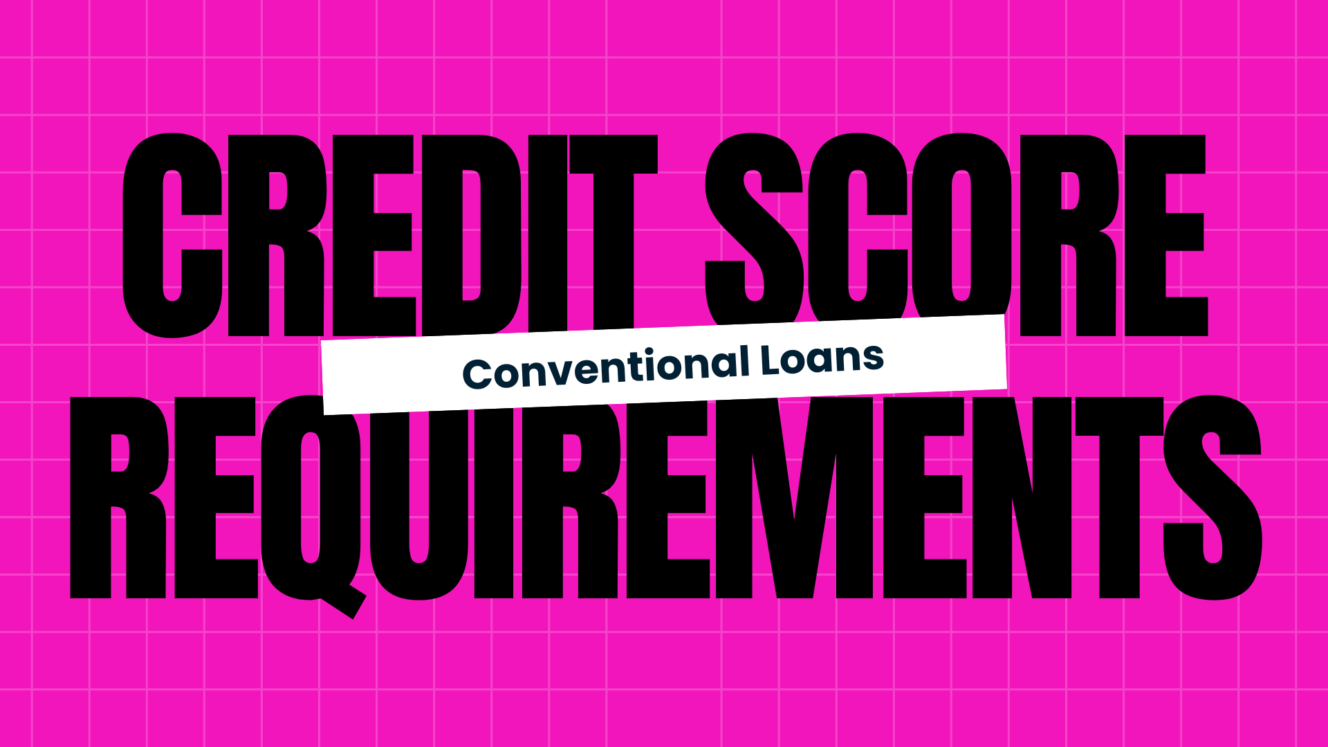 Conventional Credit Score Requirements