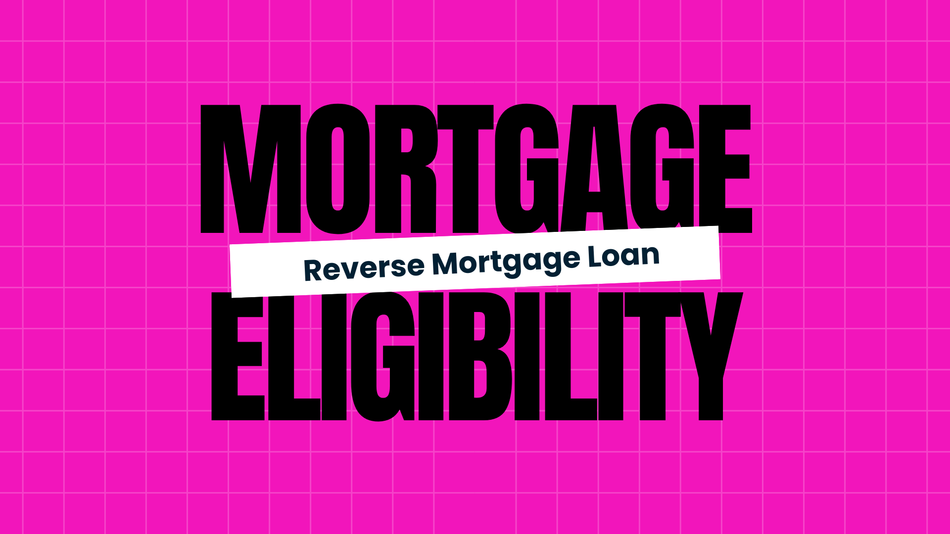 Reverse Mortgage Eligibility