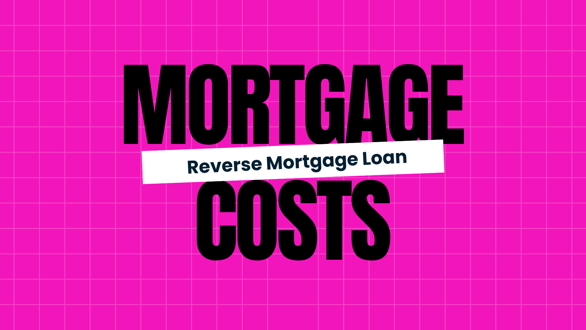 What are the costs of a Reverse Mortgage?